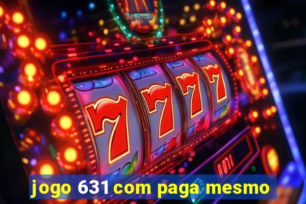 jogo 631 com paga mesmo